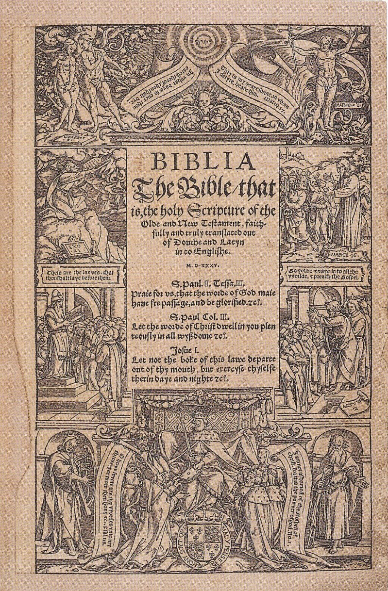 A woodcut title page with the words Biblia, The Bible that is the holy Scripture of the Olde and New Testament, faythfully and truly translated out of Douche and Latyn in to Englishe, M.D.XXXV, in a central panel surrounded by small biblical scenes, with Adam and Eve at the upper left, the risen Christ at the upper right, and a king enthroned with bishops and nobles at the bottom